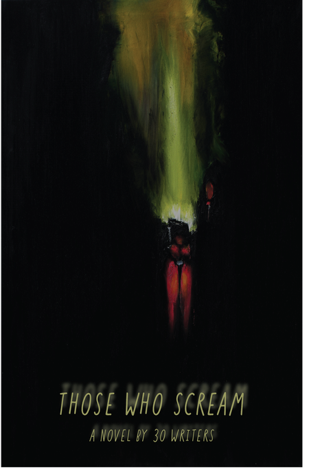 Those Who Scream: A Novel by 30 Writers