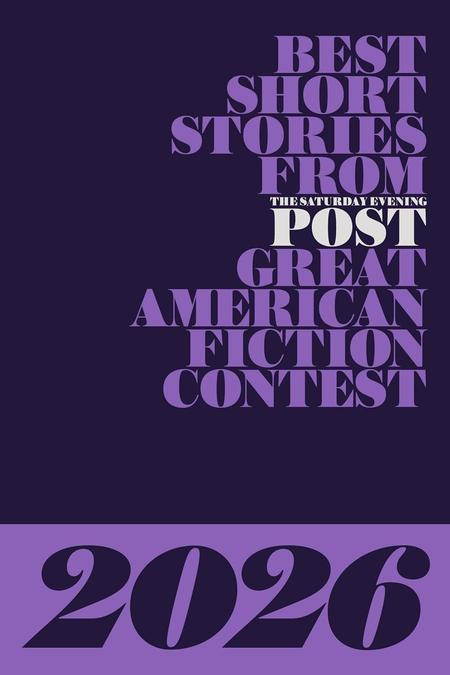 Best Short Stories from the Saturday Evening Post Great American Fiction Contest 2026